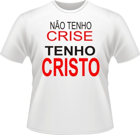 Não tenho crise Tenho Cristo
